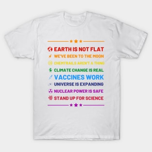 Earth is not flat, Vaccines work, We've been to the moon, Chemtrails aren't a thing, Climate change is real, Stand up for science, Universe is expanding, Nuclear power is safe T-Shirt